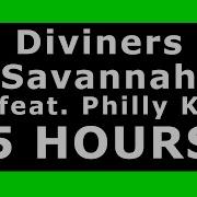 Diviners Savannah Feat Philly K 5 HOURS NCS Release