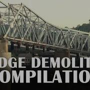 Bridge Demolition Compilation Videos Caught On Camera