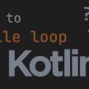 How To While Loop In Kotlin While And Do While