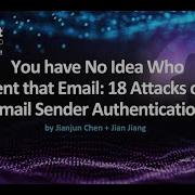 You Have No Idea Who Sent That Email 18 Attacks On Email Sender Authentication