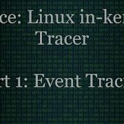 Linux In Kernel Tracer Ftrace DEEP LINUX