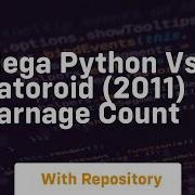 Mega Python Vs Gatoroid 2011 Carnage Count