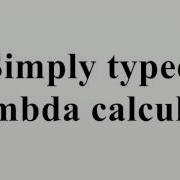 Simply Typed Lambda Calculus