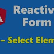13 15 Select Element Reactive Form Angular Series