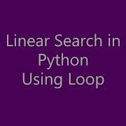 Linear Search In Python Using Loop