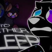 I D RATHER SLEEP Animation Meme