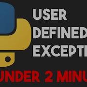 User Defined Exceptions In Python In Under 2 Minutes