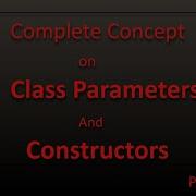 Class Parameters And Constructors Part 1