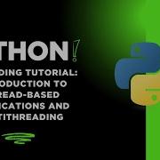 Python Threading Tutorial Introduction To Thread Based Applications And Multithreading In Python