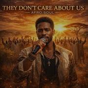 They Don T Care About Us Afro Soul