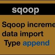 Sqoop Incremental Data Import Type Append Data Engineering