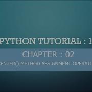 Python Tutorial 14 Center Method In Python Assignment Operators In Python