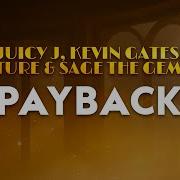 Juicy J Kevin Gates Future Sage The Gemini Payback From Furious 7 Lyrics