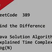 LeetCode 389 Find The Difference Java Solution Algorithm Explained Time Complexity N Log N