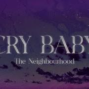 The Neighbourhood Cry Baby Lyrics