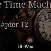 The Time Machine Audiobook Chapter 12