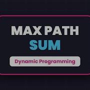 Maximum Path Sum In A Grid Dynamic Programming Coding Interview Problem