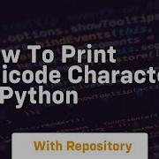 How To Print Unicode Character In Python