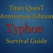 Titan Quest Anniversary Edition Typhon Survival Guide