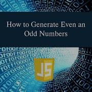 How To Generate Even And Odd Numbers In JavaScript