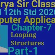 12th Std Computer Applications Ch 7 Looping Structures Part 1
