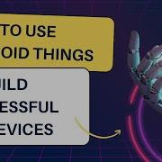 How To Use Android Things To Build Successful IoT Devices