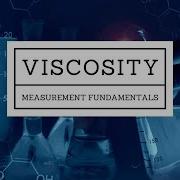 Review The Basic Principles Behind Viscosity Measurements