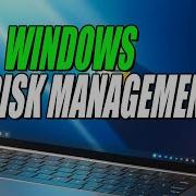 What Is Disk Management In Windows How Do You Use It