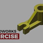 SolidWorks Exercise 10 SolidWorks Tutorial SolidCad