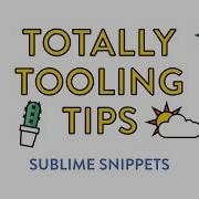 Sublime Snippets Totally Tooling Tips S2 Ep2