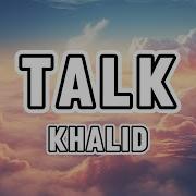 Khalid Talk Lyrics
