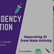Dependency Injection App Separating UI From Main Activity Android Tutorial 10