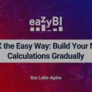 7 Ilze Leite Apine MDX The Easy Way Build Your MDX Calculations Gradually