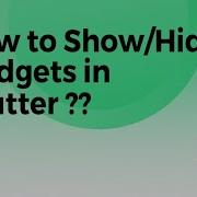 How To Show Hide Widgets In Flutter Programmatically