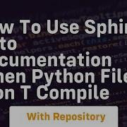 How To Use Sphinx Auto Documentation When Python File Won T Compile