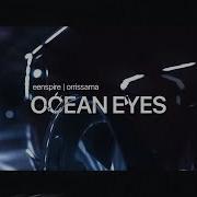 Eenspire Orrissama Ocean Eyes Music Video
