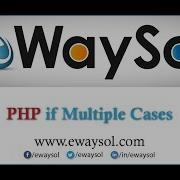 PHP If Multiple Cases PHP Tutorials EWaySol
