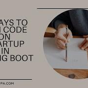 Run Code On Spring Boot Startup In 6 Ways Execute Logic On Application Startup In Spring Boot