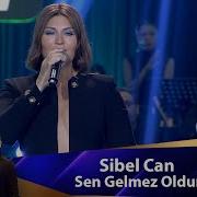 Sibel Can SEN GELMEZ OLDUN