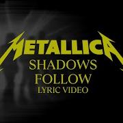 Metallica Shadows Follow Official Lyric Video