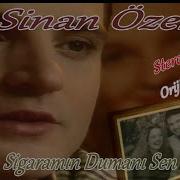 Sinan Özen Sigaramın Dumanı Sen Orijinal Klibi