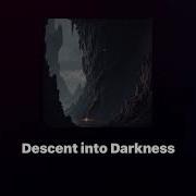Descent Into Darkness