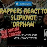Rappers React To Slipknot Orphan