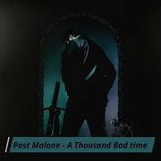 Post Malone A Thousand Bad Time