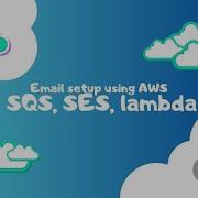 Setup An Emailing System Using AWS SQS SES And Lambda