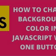 How To Change Background Color In Javascript With One Button JavaScript Tutorial