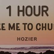 Hozier Take Me To Church Lyrics 1 Hour