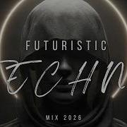 Futuristic Progressive Techno Mix 2026 Deep Hypnotic Atmospheric Beats