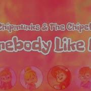 The Chipmunks The Chipettes Somebody Like Me Lyrics