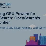 Раскрытие возможностей GPU для поиска векторов новые горизонты OpenSearch Навнит Верма и Джей